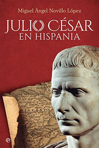 Julio César en Hispania | Miguel Ángel Novillo López