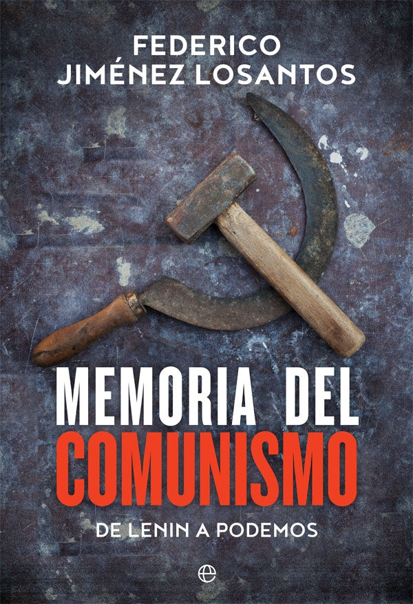 Memoria del Comunismo: De Lenin a Podemos | Federico Jiménez Losantos