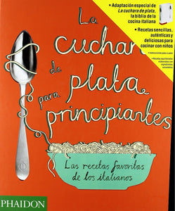 La Cuchara de Plata para Principiantes: Las Recetas Favoritas de los Italianos | Varios Autores