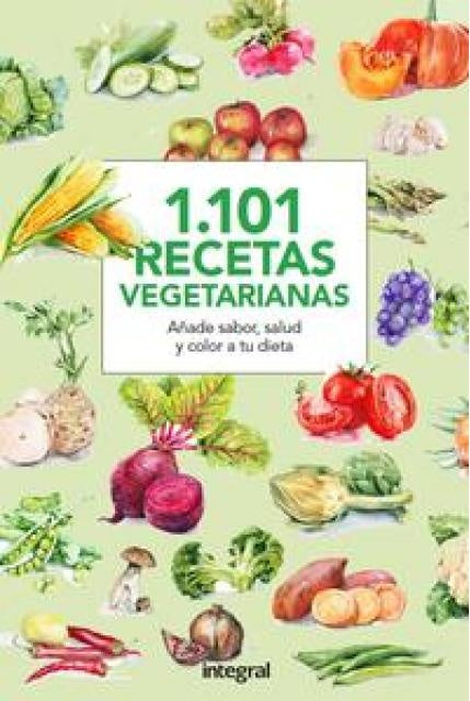 1.101 Recetas Vegetarianas: Añade Sabor, Salud y Color a tu Dieta | Varios Autores