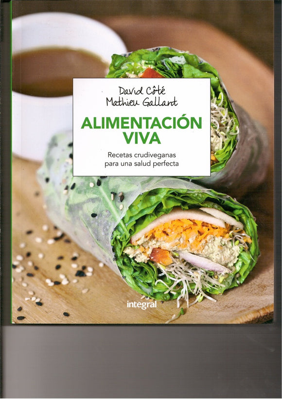 Alimentación Viva: Recetas Crudiveganas para una Salud Perfecta | Cote, Gallant