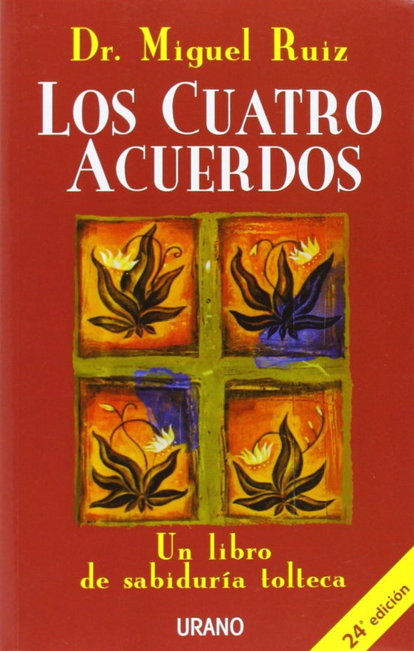 Los Cuatro Acuerdos: Un Libro de Sabiduría Tolteca | Miguel Ruíz