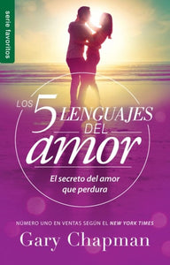 Los 5 Lenguajes del Amor: El Secreto del Amor que Perdura | Gary Chapman