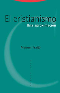 El Cristianismo: Una Aproximación | Manuel Fraijó