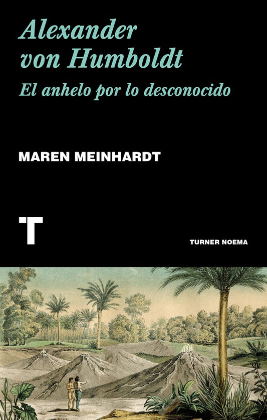 Alexander von Humboldt - El anhelo desconocido | Maren  Meinhardt
