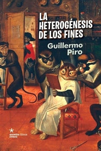 La Heterogénesis de los Fines | Guillermo Piro
