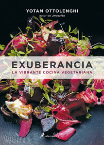Exuberancia: La Vibrante Cocina Vegetariana | Yotam Ottolenghi