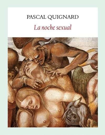 La Noche Sexual | Pascal Quignard
