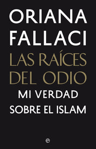 Las Raíces del Odio: Mi Verdad sobre El Islam | Oriana Fallaci
