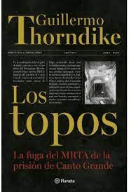 Los Topos: La Fuga del MRTA de la Prisión de Canto Grande | Guillermo Thorndike