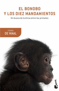 El Bonobo y los Diez Mandamientos: En Busca de la Ética entre los Primates | Frans De Waal