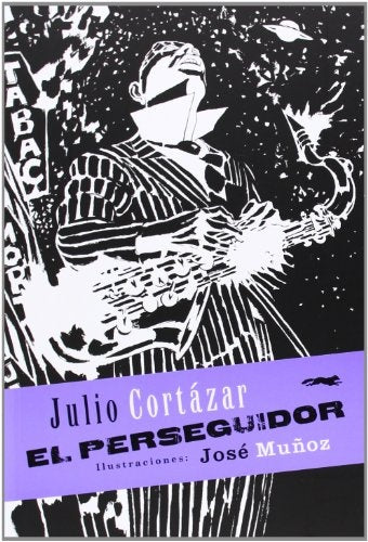 El Perseguidor | Julio Florencio Cortázar