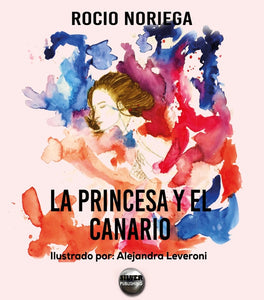 La Princesa y el Canario | Rocío Noriega