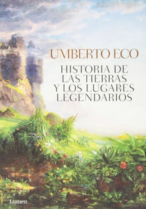 Historia de las Tierras y los Lugares Legendarios | Umberto Eco