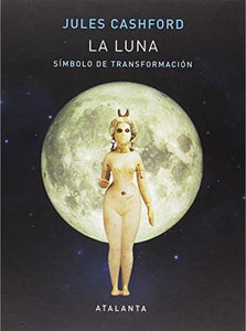 La Luna: Símbolo de Transformación | Jules Cashford