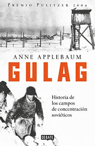 Gulag: Historia de los Campos de Concentración Soviéticos | Anne Applebaum