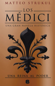Los Medici III: Una Reina al Poder | Matteo Strukul
