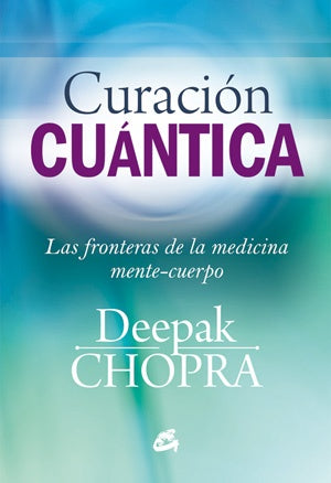 Curación Cuántica: Las Fronteras de la Medicina Mente-Cuerpo | Deepak Chopra