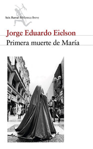 Primera Muerte de María | Jorge Eduardo Eielson
