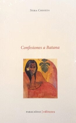 Confesiones a Batana | Nora Chiozza