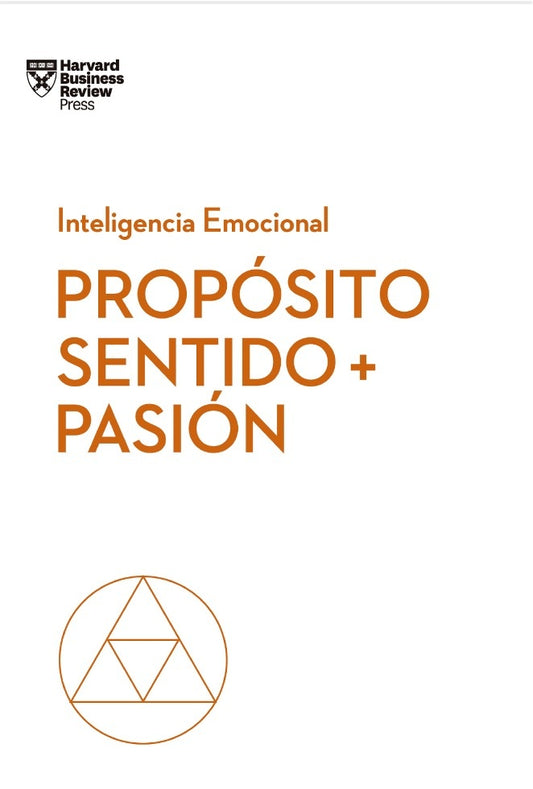 Inteligencia Emocional: Próposito, Sentido + Pasión | Varios Autores