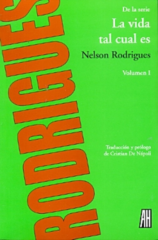 La Vida Tal Cual Es: Volumen I | Nelson Rodrigues