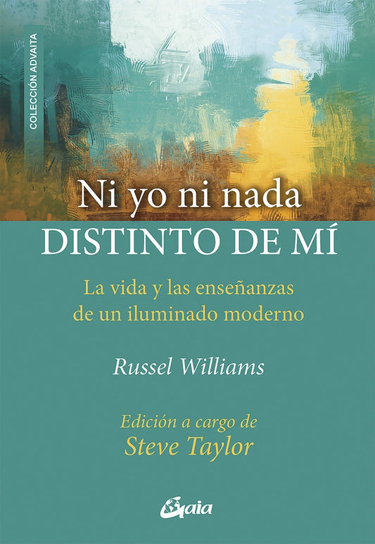 Ni yo ni Nada Distinto de Mí: La Vida y las Enseñanzas de un Iluminado Moderno | Russel Williams