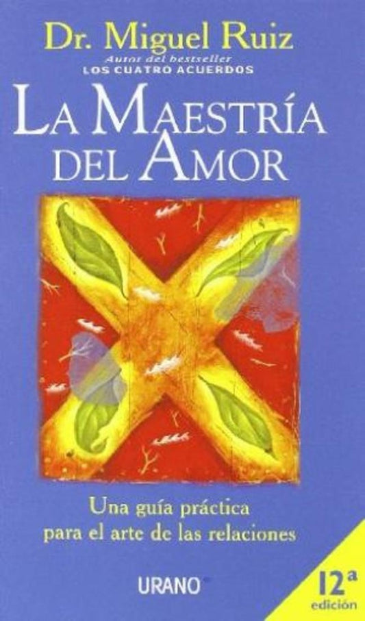 La Maestría del Amor: Una Guía Práctica para el Arte de las Relaciones | Miguel Ruíz