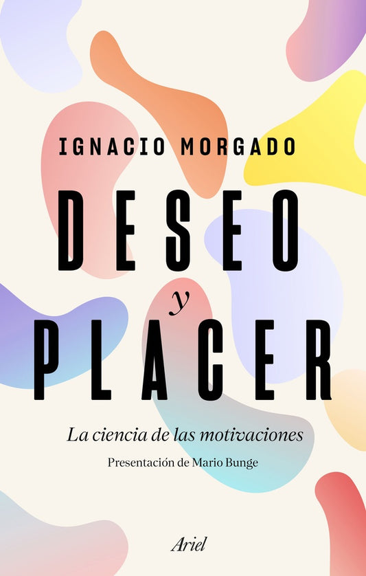 Deseo y Placer: La Ciencia de las Motivaciones | Ignacio Morgado