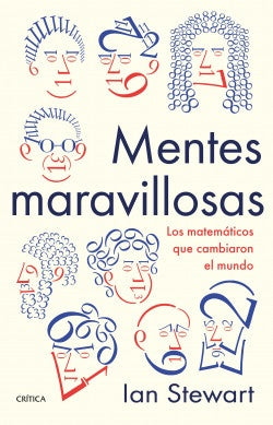 Mentes Maravillosas: Los Matemáticos que Cambiaron el Mundo | Ian Stewart