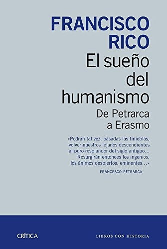 El Sueño del Humanismo: De Petrarca a Erasmo | Francisco Rico
