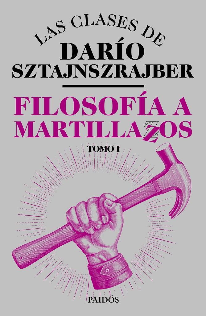 Filosofía a Martillazos, Tomo I | Darío Sztajnszrajber