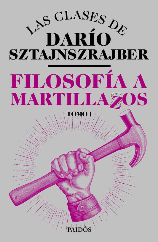 Filosofía a Martillazos, Tomo I | Darío Sztajnszrajber