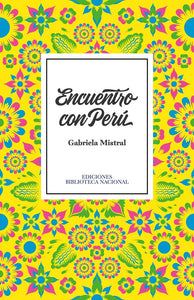 Encuentro con Perú | Gabriela Mistral