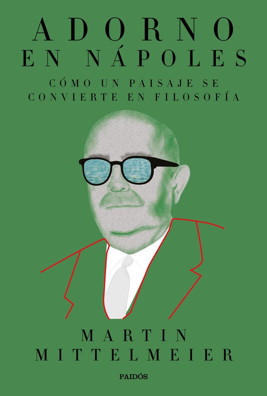 Adorno en Nápoles: Cómo un Paisaje se Convierte en Filosofía | Martin Mittelmeier