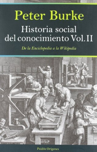 Historia Social del Conocimiento Vol. II: De la Enciclopedia a la Wikipedia | Peter Burke