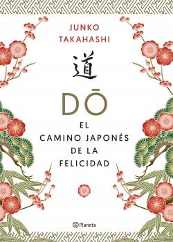 Do: El Camino Japonés de la Felicidad | Junko Takahashi