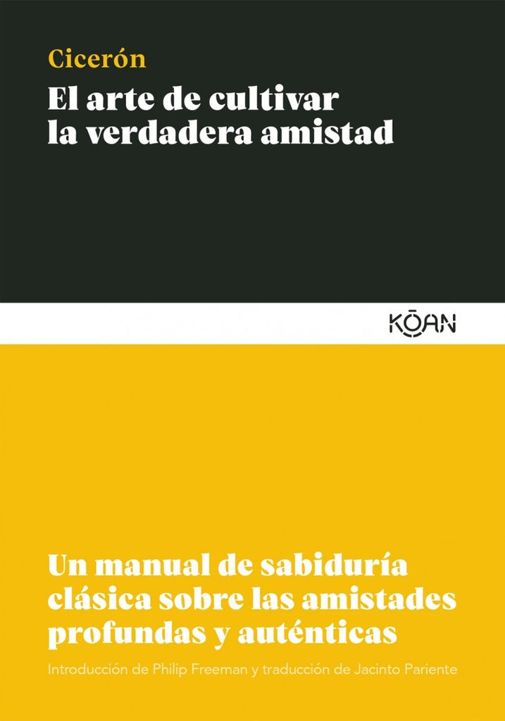 El Arte de Cultivar la Verdadera Amistad: Un Manual de Sabiduria Clásica | Ciceròn