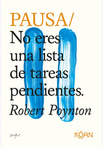 Pausa/ No Eres una Lista de Tareas Pendientes | Robert Poynton