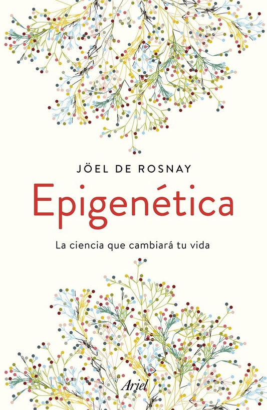 Epigenética. La Ciencia Que Cambiará Tu Vida | Joël de Rosnay
