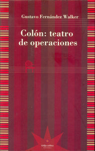 Colón: Teatro De Operaciones | Gustavo Fernandez Walker