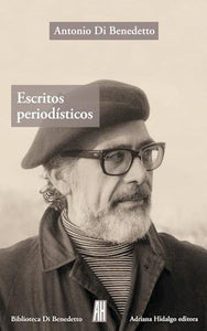 Escritos Periodísticos | Antonio Di Benedetto
