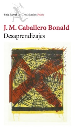 Desaprendizajes | J. M. Caballero Bonald