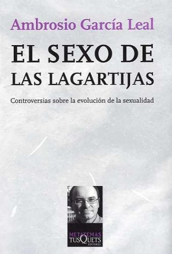 El Sexo De Las Lagartijas: Controversias Sobre La evolución De La Sexualidad | Ambrosio Garcia Leal