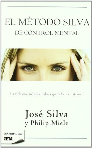 El Método Silva de Control Mental: La Vida que Siempre habías Querido, a tu Alcance | Silva, Miele