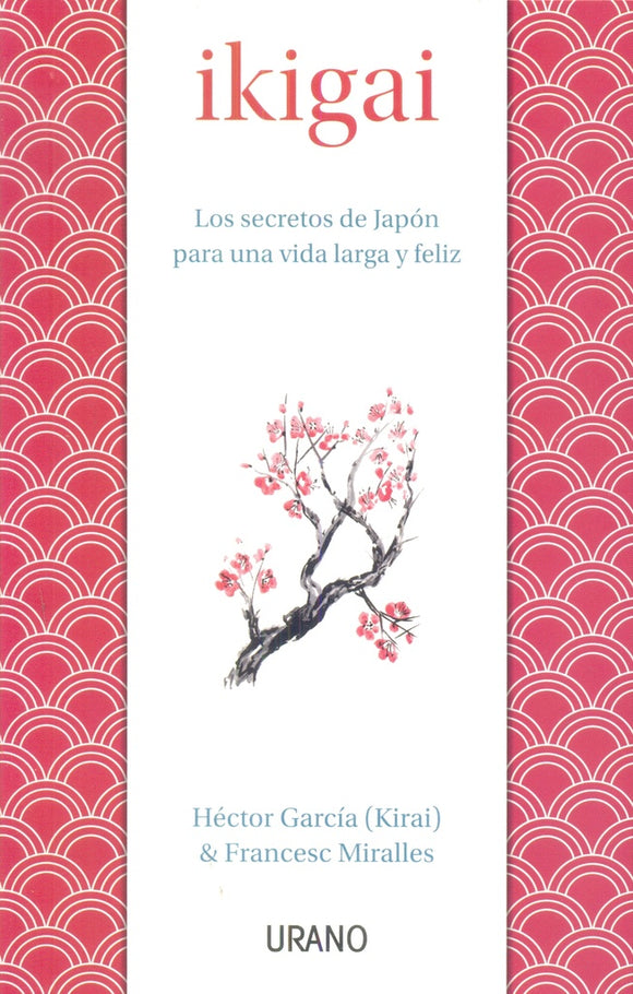 Ikigai: Los Secretos de Japón para una Vida Larga y Feliz | Héctor (Kirai) García