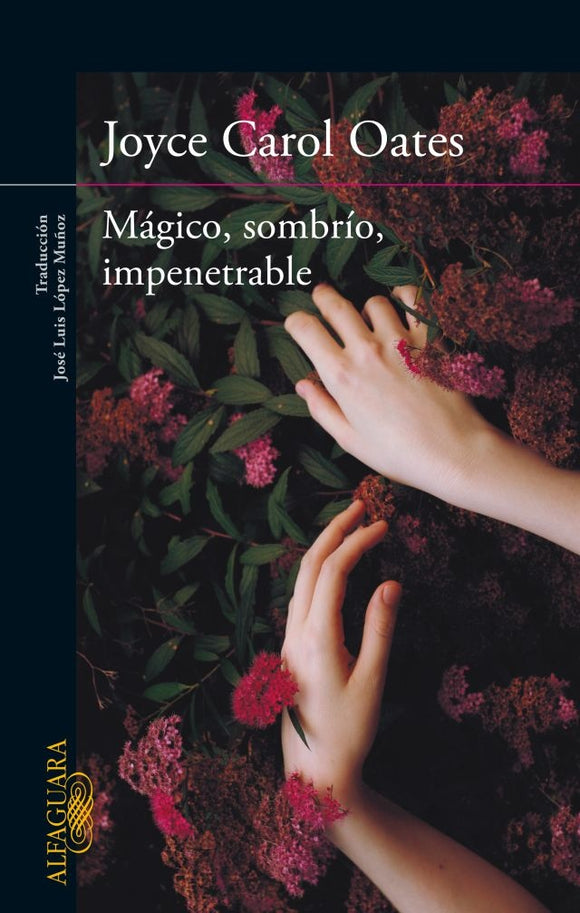 Mágico, Sombrío, Impenetrable | Joyce Carol Oates