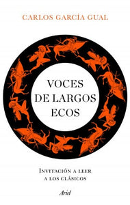 Voces de Largos Ecos: Invitación a Leer a los Clásicos | Carlos García Gual