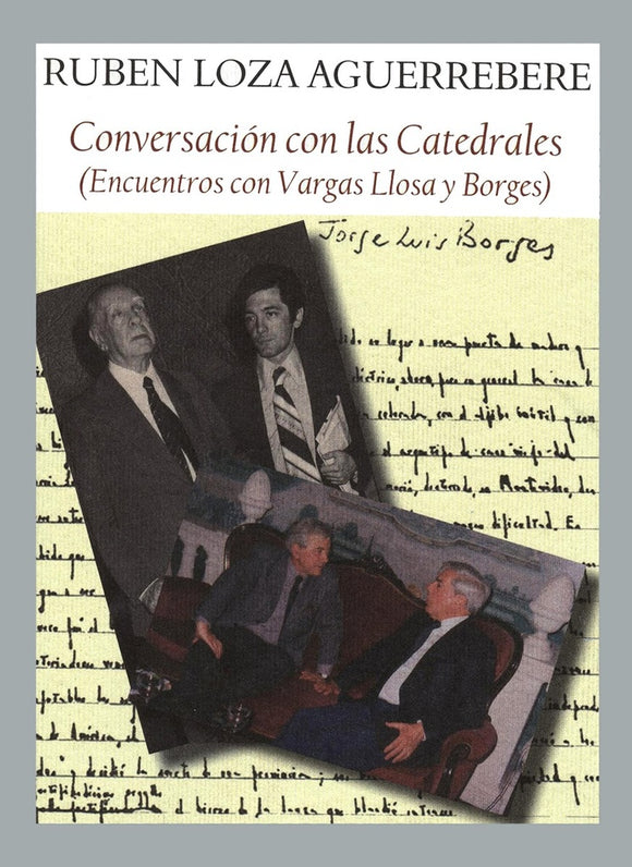 Conversación con las Catedrales (Encuentros con Vargas Llosa y Borges) | Ruben Loza Aguerrebere