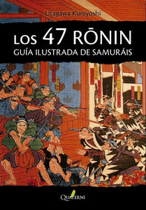 Los 47 Ronin: Guía Ilustrada de Samuráis | Utagawa Kuniyoshi